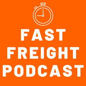 FAST FREIGHT PODCAST FAST FREIGHT PODCAST
